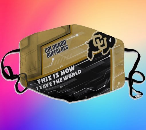 This Is How I Save The World Colorado Buffaloes Face Mask