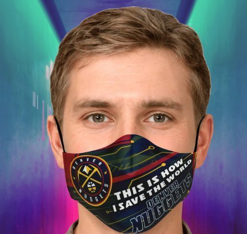 This Is How I Save The World Denver Nuggets Face Mask