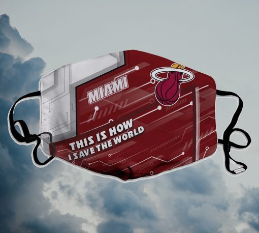 This Is How I Save The World Miami Heat Face Mask
