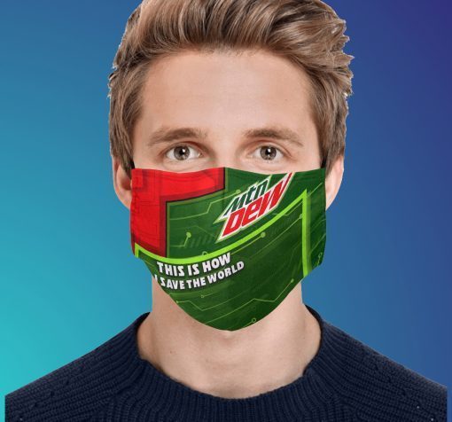 This Is How I Save The World Mountain Dew Face Mask