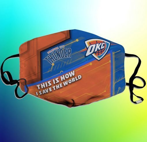 This Is How I Save The World Oklahoma City Thunder Face Mask