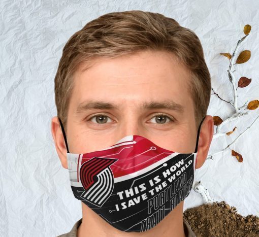 This Is How I Save The World Portland Trail Blazers Face Mask