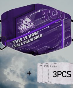 This Is How I Save The World TCU Horned Frogs Filter Face Masks