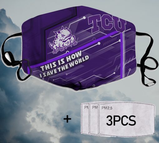 This Is How I Save The World TCU Horned Frogs Filter Face Masks