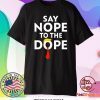 Trump Say nope to the dope shirt