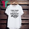 Trump for Prison 2020 Shirt