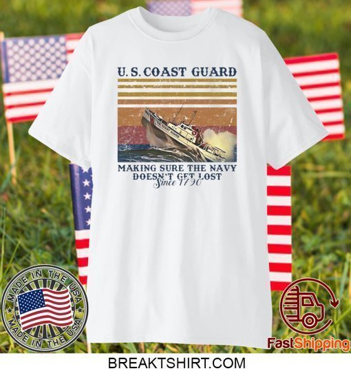 US coast guard making sure the Navy doesn’t get lost shirt