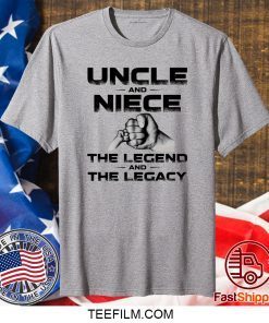 Uncle and Niece the legend and the legacy shirt