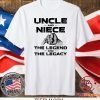 Uncle and Niece the legend and the legacy shirt