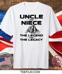 Uncle and Niece the legend and the legacy shirt