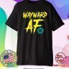 Wayward Af Shirt