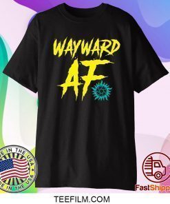 Wayward Af Shirt
