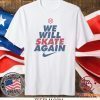 We Will Skate Again Shirt