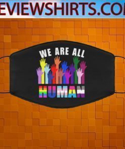We are all human LGBT Face Mask