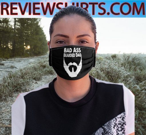 Father’s day BAD ASS BEARDED DAD BEARD Cloth Face Mask