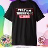 Yes Im A Trump Girl Get Over It T-Shirt