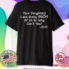 Your Daughters Love Every Inch Of Us Shirt