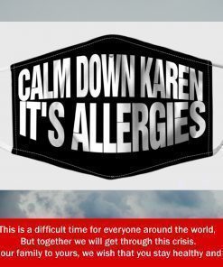 Calm Down Karen It’s Allergies Fabric Filter Face Mask