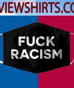 Fuck Racism Cloth Face Mask