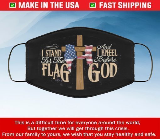 I stand for the flag and kneel before god filter face mask