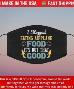 I stopped eating airplane food it’s not that good filter face mask
