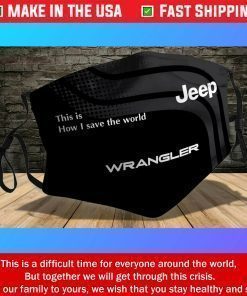 Jeep Wrangler This Is How I Save The World Cotton Face Masks