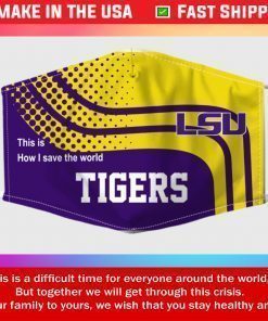 Lsu Tigers This Is How I Save The World Filter Face Mask