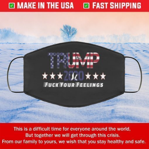 Masks TRUMP 2020 FUCK YOUR FEELINGS Filter FACE MASK