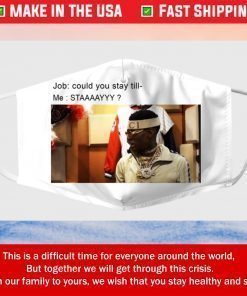 Soulja Boy Job Could You Stay Till Me Stay Fabric Filter FACE MASK