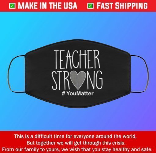 Face Mask Teacher strong you matter Masks