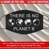 Face Mask There Is No Planet B Face Mask Masks