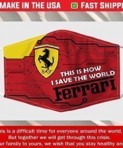 Face Mask This Is How I Save The World Ferrari Masks