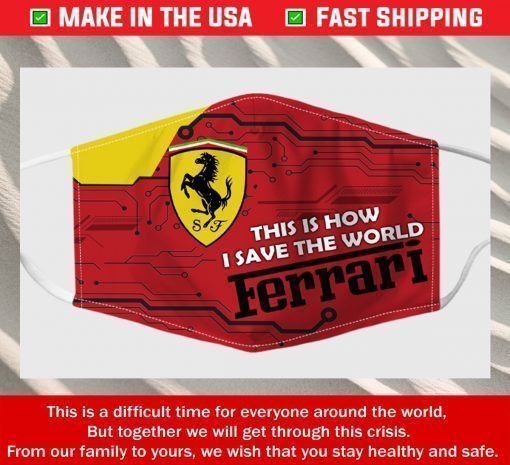 Face Mask This Is How I Save The World Ferrari Masks