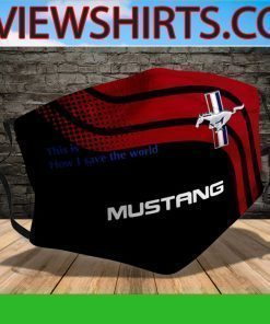 This Is How I Save The World Ford Mustang Cloth Face Mask