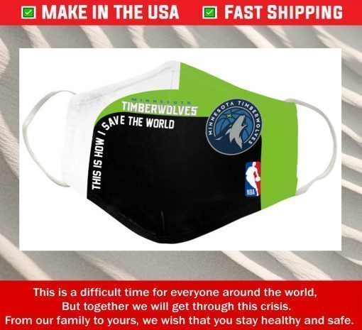 This Is How I Save The World Minnesota Timberwolves Cotton Face Masks
