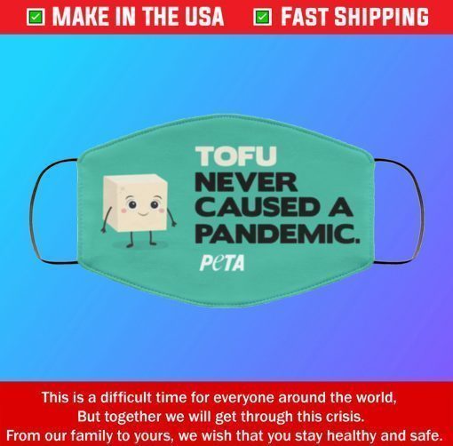 Face Mask Tofu never caused a pandemic peta Masks