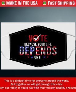 Vote Because Your Life Depends On It Filter Face Mask