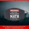 Warning I May Start Talking About Math At Any Time Filter Face Mask
