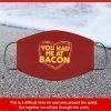 You Had Me at Bacon Cloth Filter Face Mask