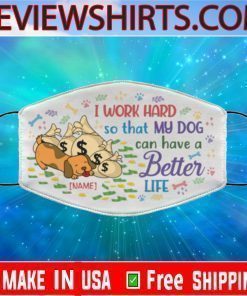 Logo Brand Personalized I Work Hard So That My Dog Can Have A Better Life Face Mask