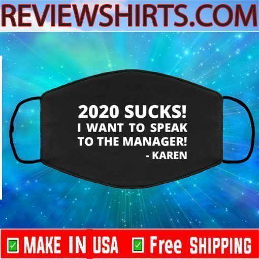 2020 Sucks I Want To Speak To The Manager Karen Face Masks