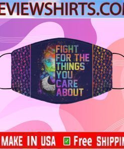 Fight For The Things You Care RBG Filter Face Mask