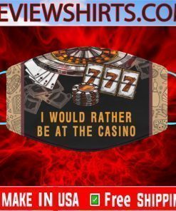 I Would Rather Be At The Casino Face Masks