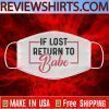 If Lost Return Babe CLOTH Face Mask