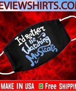 I’d rather be watching musicals Face Mask Filter PM2.5