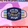 June Girl I Can Do All Things Through Christ Who Gives Me Strength Cloth Face Mask