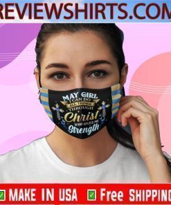 Filter Face Mask May Girl I Can Do All Things Through Christ Who Gives Me Strength