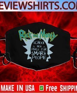 Rick Morty School Is Not A Place For Smart People Cotton Face MaskRick Morty School Is Not A Place For Smart People Cotton Face Mask