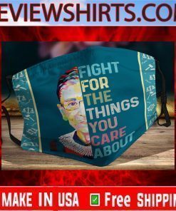 Ruth Bader Ginsburg Fight for the things you care about Cloth Face Mask