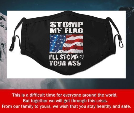 Stomp My Flag I'll Stomp Your Ass Filter Face Mask
